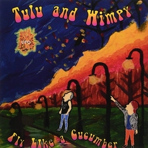 TULU & WIMPY / FLY LIKE A CUCUMBER
