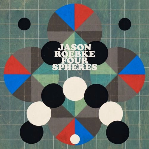 JASON ROEBKE / ジェイソン・レブキ / FOUR SPHERES