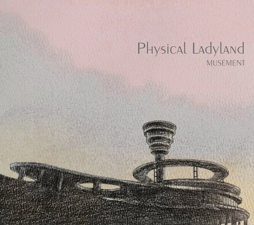 MUSEMENT / ミューズメント / Physical Ladyland