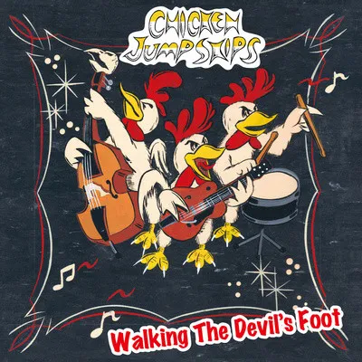 CHICKEN JUMP SKIPS / WALKING THE DEVIL'S FOOT