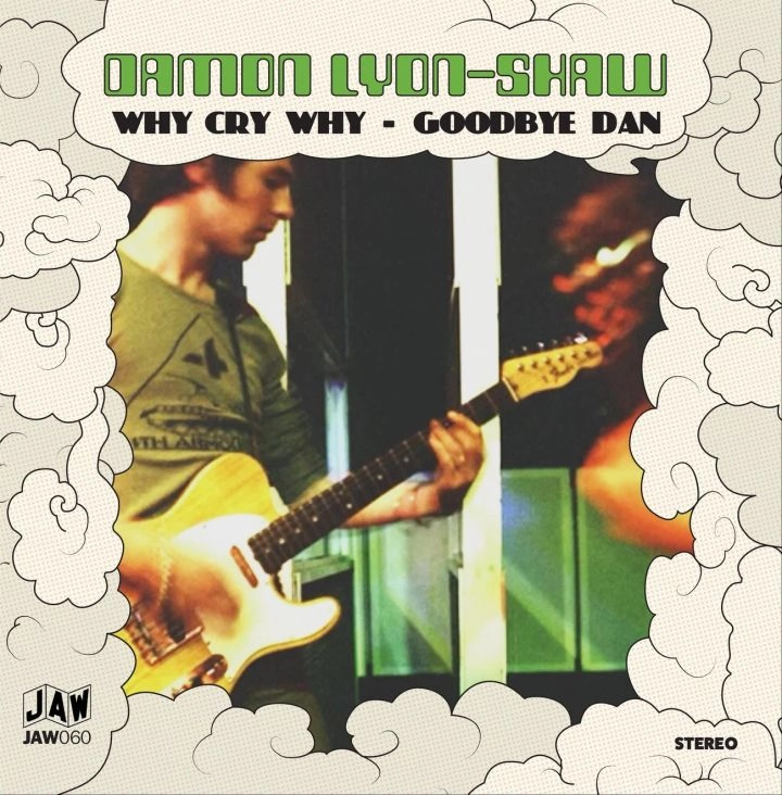 DAMON LYON-SHAW / WHY CRY WHY / GOODBYE DAN