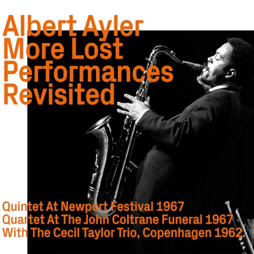 ALBERT AYLER / アルバート・アイラー / MORE LOST PERFORMANCES REVISITED