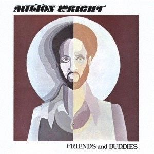 MILTON WRIGHT / ミルトン・ライト / フレンズ・アンド・バディーズ