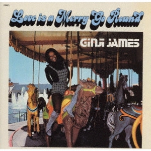 GINJI JAMES / ジンジ・ジェイムス / ラヴ・イズ・ア・メリーゴーランド