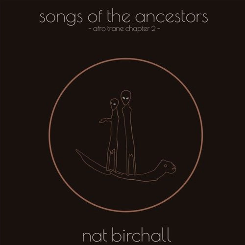 NAT BIRCHALL / ナット・バーチャル / SONG OF THE ANCESTORS - AFRO TRANE CHAPETER 2