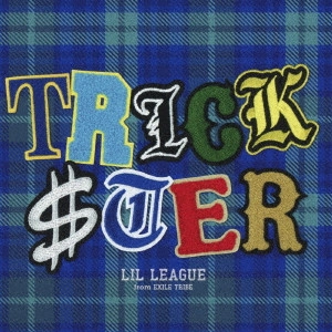 LIL LEAGUE from EXILE TRIBE / TRICKSTER / TRICKSTER(CD+MV Blu-ray)