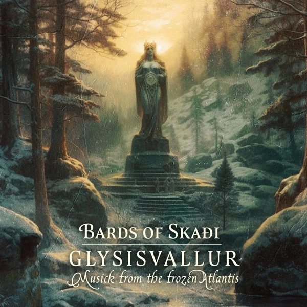 BARDS OF SKAOI / バーズ・オヴ・スカオイ / GLYSISVALLUR: MUSICK FROM THE FROZEN ATLANTIS
