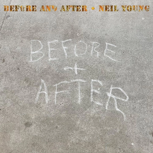 NEIL YOUNG (& CRAZY HORSE) / ニール・ヤング / BEFORE AND AFTER