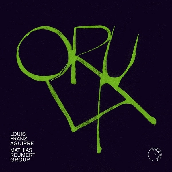 MATHIAS REUMERT / マティアス・ロイメルト / LOUIS FRANZ AGUIRRE:ORULA
