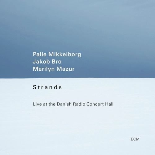 PALLE MIKKELBORG / パレ・ミッケルボルグ / STRANDS LIVE AT THE DANISH RADIO CONCERT HALL