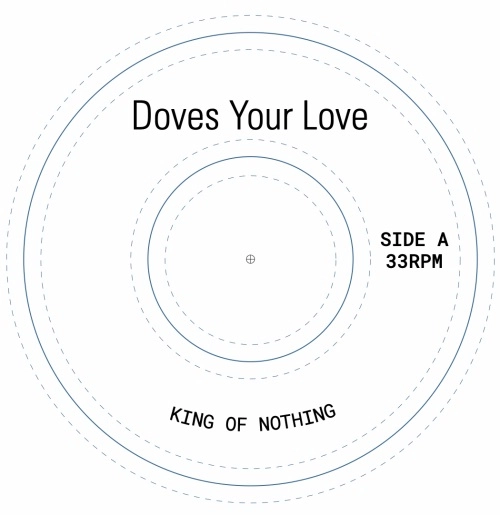 KING OF NOTHING / DOVES YOUR LOVE