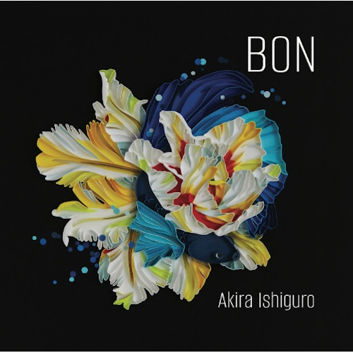 AKIRA ISHIGURO / 石黒晃 / Bon