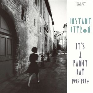 Instant Cytron / インスタントシトロン / IT'S A FANCY DAY 1993-1994