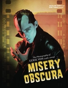 EERIE VON / MISERY OBSCURA THE PHOTOGRAPHY OF EERIE VON 1981-2009