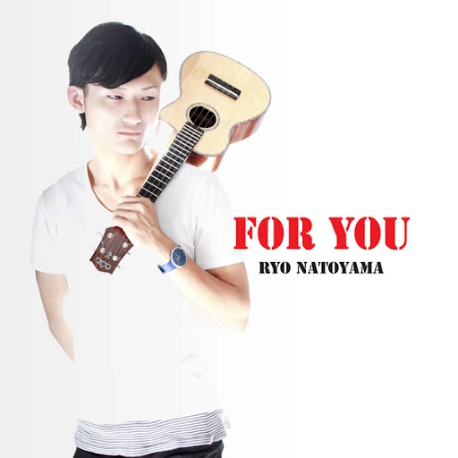 RYO NATOYAMA / 名渡山遼 / FOR YOU