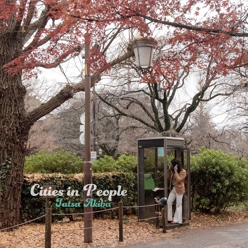 TATSU AKIBA / 秋葉龍 / シティーズ･イン･ピープル / CITIES IN PEOPLE