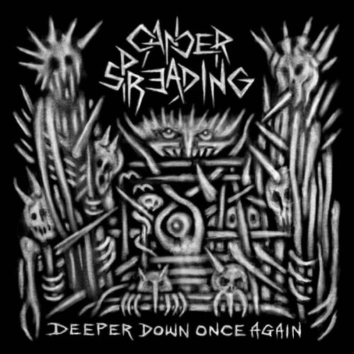 CANCER SPREADING / DEEPER DOWN ONCE AGAIN