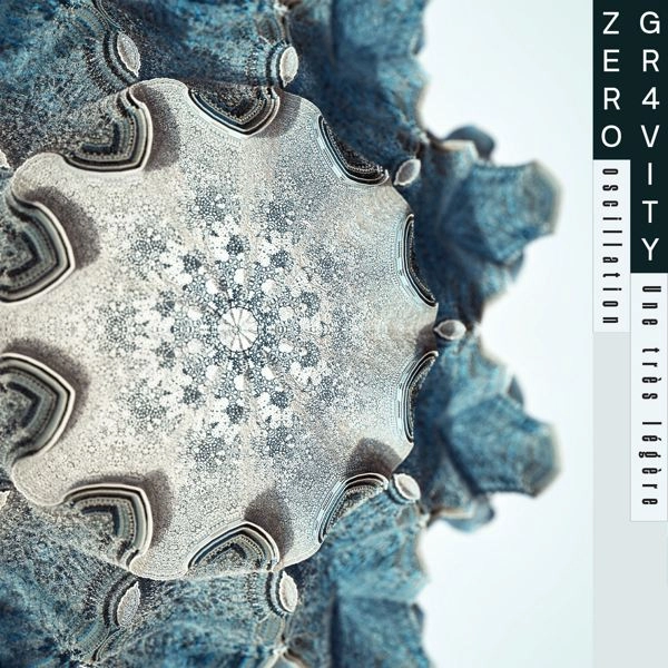 ZERO GR4VITY / ゼロ・グラヴィティ / UNE TRES LEGERE OSCILLATION