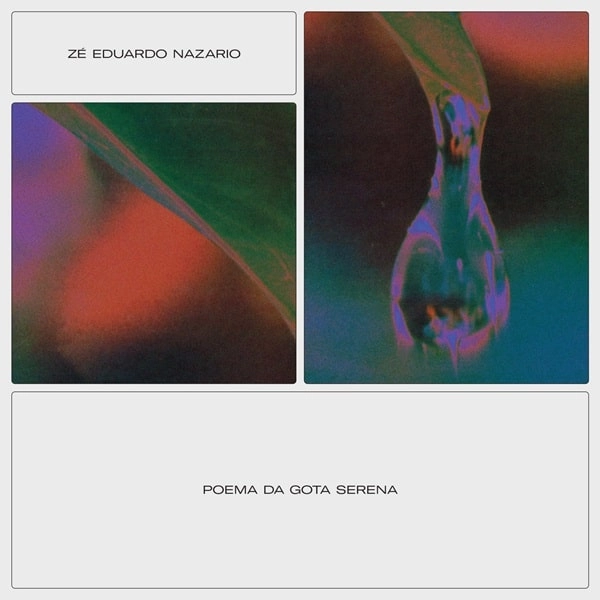 ZE EDUARDO NAZARIO / ゼー・エドゥアルド・ナザリオ / POEMA DA GOTA SERENA