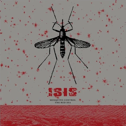 ISIS / アイシス / MOSQUITO CONTROL / THE RED SEA