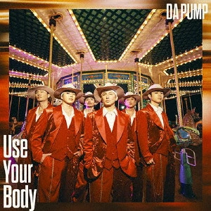 DA PUMP / Use Your Body/E-NERGY BOYS / USE YOUR BODY/E-NERGY BOYS