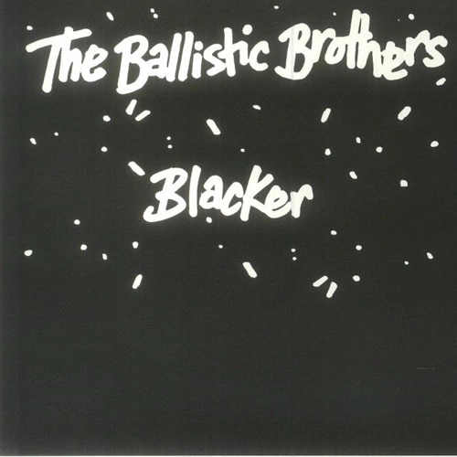 BALLISTIC BROTHERS / バリスティック・ブラザ-ズ / BLACKER