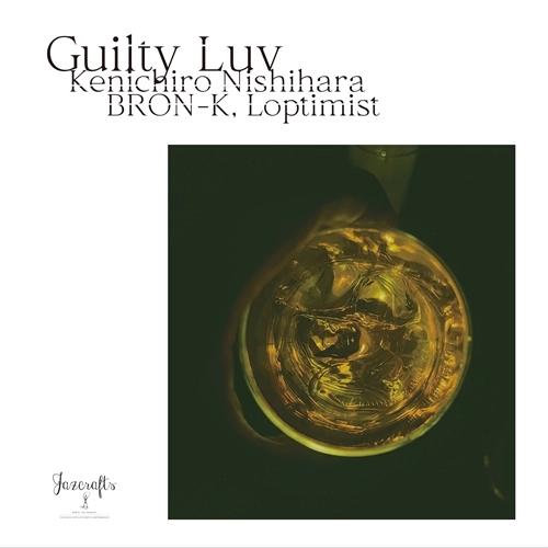 BRON-K x Loptimist / Guilty Luv（Kenichiro Nishihara Remix）/ Guilty Luv / Guilty Luv (Kenichiro Nishihara Remix) / Guilty Luv