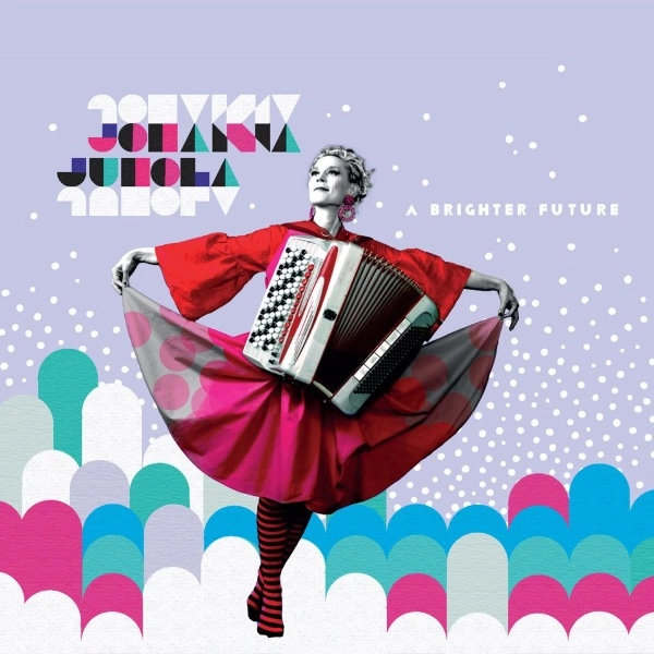 JOHANNA JUHOLA / ヨハンナ・ユホラ / A BRIGHTER FUTURE