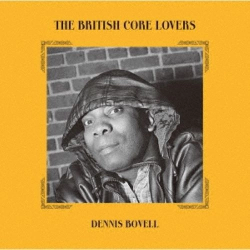 DENNIS BOVELL / デニス・ボヴェル / BRITISH CORE LOVERS