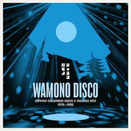 V.A.(GODIEGO,IKUE SAKAKIBARA,HATSUMI SHIBATA,SOUL MEDIA,YUMI MURATA,YOSHITO MACHIDA,PINK PARACHUTE ) / V.A.(ゴダイゴ、榊原郁恵、ソウル・メディア、しばたはつみ、村田有美、町田義人、ピンク・パラシュート) / Wamono Disco - Nippon Columbia Disco & Boogie Hits 1978-1982