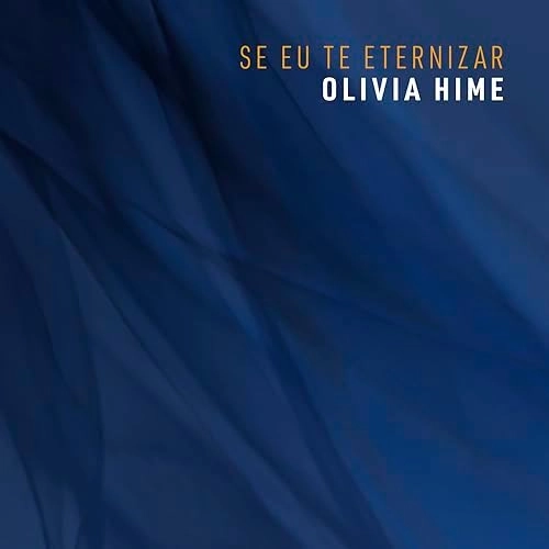 OLIVIA HIME / オリヴィア・ハイミ / SE EU TE ETERNIZAR