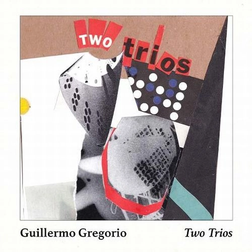 GUILLERMO GREGORIO / グイエルモ・グレゴリオ / 2 TRIOS