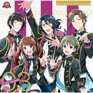 Cafe Parade / THE IDOLM@STER SideM CIRCLE OF DELIGHT 03 Cafe Parade / THE IDOLM@STER SIDEM CIRCLE OF DELIGHT 03 CAFE PARADE