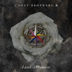 三代目 J Soul Brothers from EXILE TRIBE / Land of Promise / LAND OF PROMISE