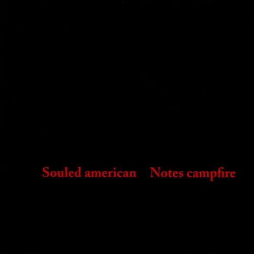 SOULED AMERICAN / NOTES CAMPFIRE