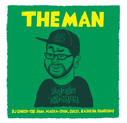 DJ CHUCK-TEE feat. MACKA-CHIN , GOCCI , KASHI DA HANDSOME / THE MAN （2023 REPRESS GREEN COVER）