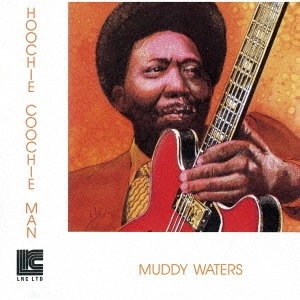 MUDDY WATERS / マディ・ウォーターズ / フーチー・クーチー・マン