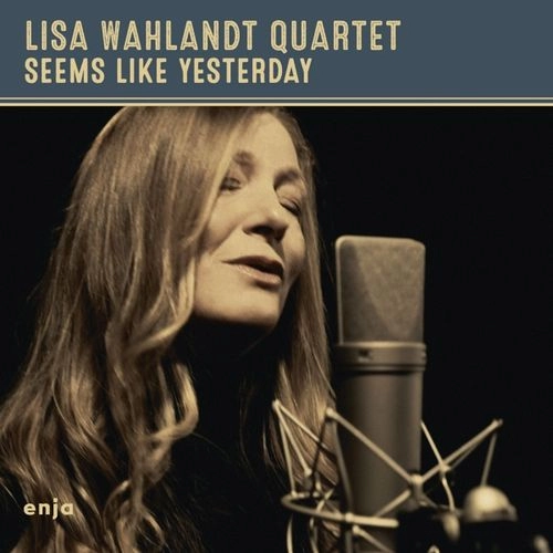 LISA WAHLANDT / リザ・ヴァーラント / SEEMS LIKE YESTERDAY