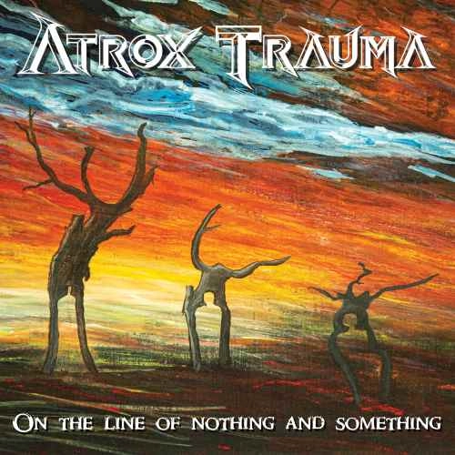 ATROX TRAUMA / アトロックス・トラウマ / オン･ザ･ライン･オブ･ナッシング･アンド･サムシング＜直輸入盤国内仕様＞ / ON THE LINE OF NOTHING AND SOMETHING
