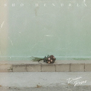 SHO HENDRIX / DOZEN ROSES(CD) / DOZEN ROSES