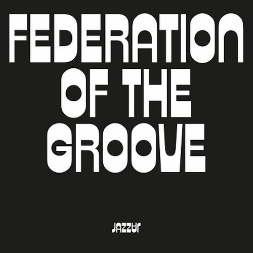 FEDERATION OF THE GROOVE / フェデレーション・オブ・ザ・グルーヴ / FEDERATION OF THE GROOVE
