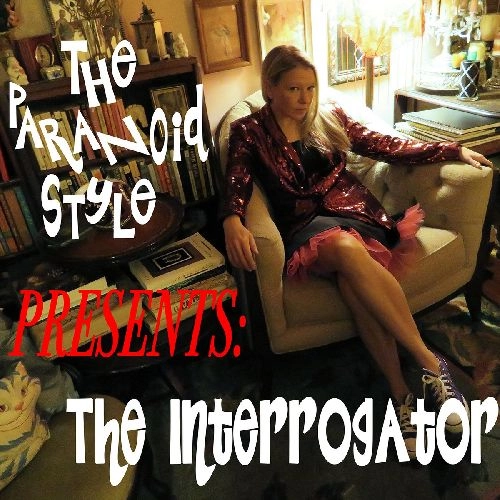 PARANOID STYLE / THE INTERROGATOR