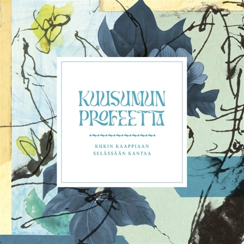 KUUSUMUN PROFEETTA / KUKIN KAAPPIAAN SELASSAAN KANTAA