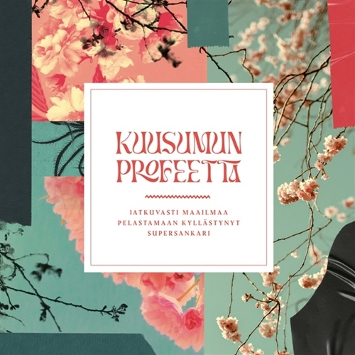 KUUSUMUN PROFEETTA / JATKUVASTI MAAILMAA PELASTAMAAN KYLLASTYNYT SUPERSANKARI: LIMITED DOUBLE VINYL