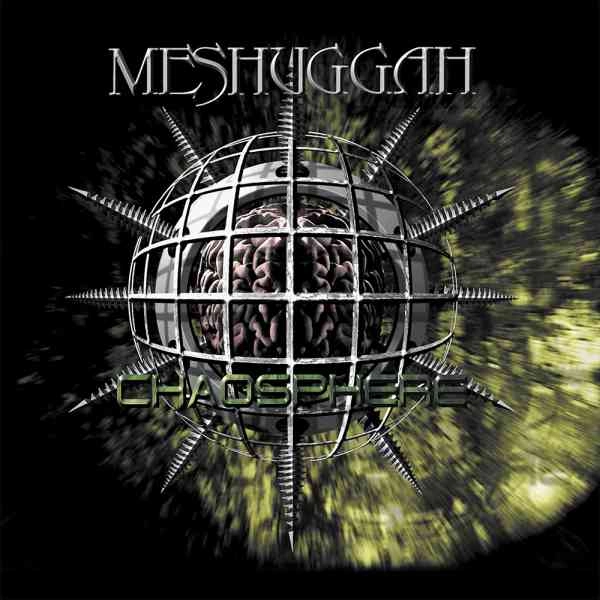 MESHUGGAH / メシュガー / ケイオスフィア / CHAOSPHERE