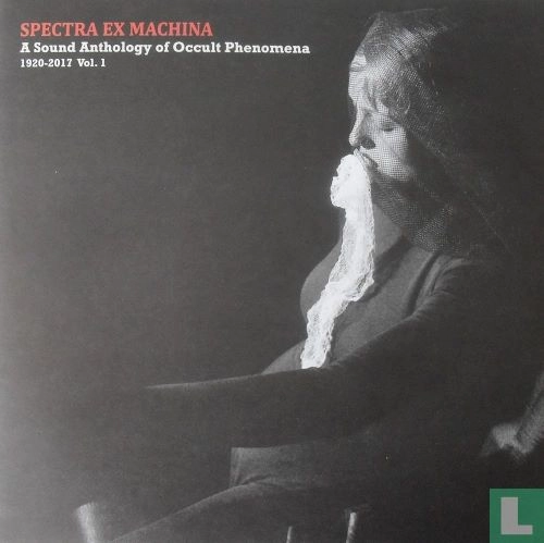 V.A. (ANTHOLOGY OF OCCULT PHENOMENA) / V.A. (オカルト音楽大全) / SPECTRA EX MACHINA: A SOUND ANTHOLOGY OF OCCULT PHENOMENA 1920-2017 VOL.1 (CD)