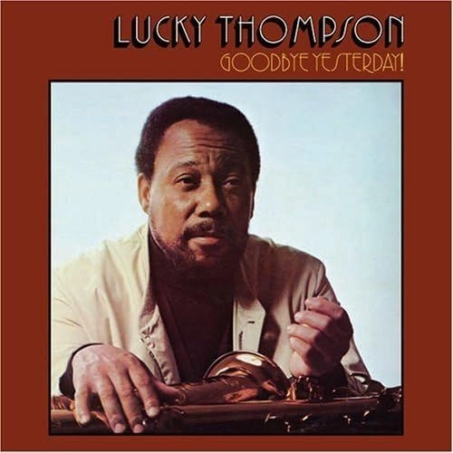 LUCKY THOMPSON / ラッキー・トンプソン / グッドバイ・イエスタデイ