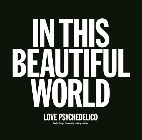 LOVE PSYCHEDELICO / ラブ・サイケデリコ / IN THIS BEAUTIFUL WORLD