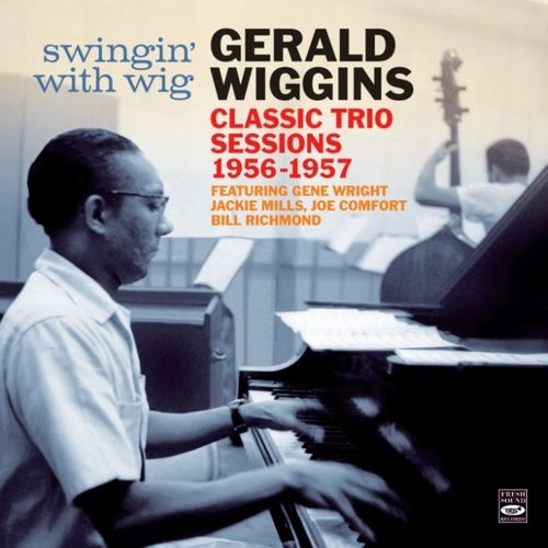 GERALD WIGGINS / ジェラルド・ウィギンス / SWINGIN' WITH WIG-CLASSIC TRIO SESSIONS 1956-1957