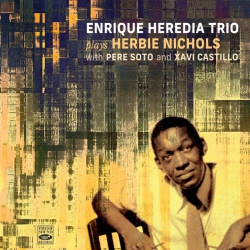ENRIQUE HEREDIA / PLAYS HERBIE NICHOLS